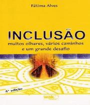 Livro Inclusao - Muitos Olhares, Varios Caminhos - W.A.K.