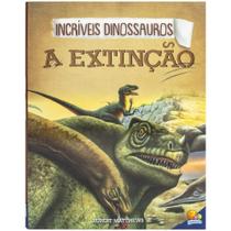 Livro - Incríveis Dinossauros: Extinção, A Livro - Incríveis Dinossauros: Extinção, A