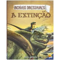 Livro - Incríveis Dinossauros: Extinção, A