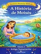 Livro - Incriveis Historias Biblicas - Vol. 4 - A Historia De Moises Livro - Incriveis Historias Biblicas - Vol. 4 - A Historia De Moises