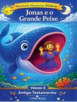 Livro - Incriveis Historias Biblicas - Vol. 8 - Jonas E O Grande Peixe