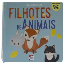 Livro - Incríveis POP-UPS: Filhotes de Animais Livro - Incríveis POP-UPS: Filhotes de Animais