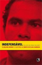 Livro - Indefensável: O goleiro Bruno e a história da morte de Eliza Samudio Livro - Indefensável: O goleiro Bruno e a história da morte de Eliza Samudio