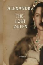 Livro Independently Published Alexandra The Lost Queen Livro Independently Published Alexandra The Lost Queen