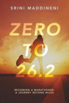 Livro Independently Published Zero to 26.2: Jornada da Maratona Livro Independently Published Zero to 26.2: Jornada da Maratona