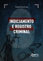 Livro - Indiciamento e registro criminal Livro - Indiciamento e registro criminal