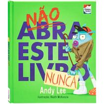 Livro Infantil Não Abra Este Livro. Nunca - Happy Books Livro Infantil Não Abra Este Livro. Nunca - Happy Books