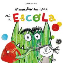 Livro Infantil O Monstro Das Cores Vai À Escola Anna Llenas - Aletria
