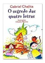 Livro Infantil: O Segredo das Quatro Letras - Gabriel Chalita