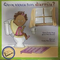 Livro Infantil - Quem Nunca Teve Diarréia - Saúde e Diversão para Crianças