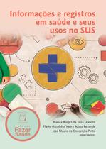 Livro - Informações e registro em saúde e seus usos no SUS Livro - Informações e registro em saúde e seus usos no SUS