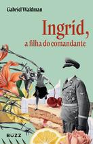 Livro - Ingrid, a filha do comandante