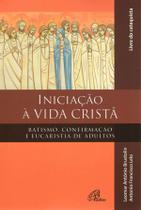 Livro - Iniciação à vida Cristã - Batismo, Confirmação e Eucaristia - Catequista