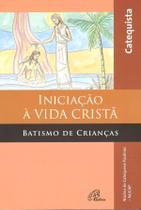 Livro - Iniciação à vida cristã: Batismo de Crianças - Livro do Catequista Livro - Iniciação à vida cristã: Batismo de Crianças - Livro do Catequista