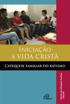 Livro - Iniciação à vida cristã - catequese familiar do batismo Livro - Iniciação à vida cristã - catequese familiar do batismo