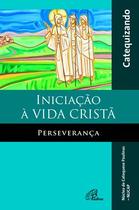 Livro - Iniciação à vida cristã - Perseverança - Livro do catequizando