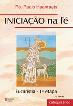 Livro - Iniciação na fé - Eucaristia 1a. etapa Catequizando
