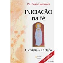 Livro - Iniciação na fé - Preparação para a Primeira Eucaristia 2a. etapa catequista