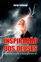 Livro - Inspirac¸a~o dos Deuses: Agarre o raio e transforme-o! - Editora viseu