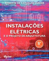 Livro - Instalações Elétricas e o Projeto de Arquitetura - Carvalho Jr - Edgard Blucher