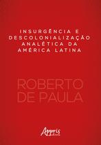 Livro - Insurgência e descolonialização analética da América Latina Livro - Insurgência e descolonialização analética da América Latina