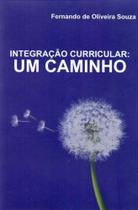 Livro - Integracao Curricular - Um Caminho - Porto De Ideias