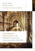 Livro - Integrando psicologia e fé: Modelos para um engajamento cristão (Coleção Fé, Ciência e Cultura)