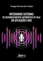 Livro - Integrando sistemas de reconhecimento automático de fala em aplicações web