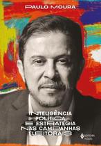 Livro Inteligência Política e Estratégia nas Campanhas Eleitorais Paulo Moura