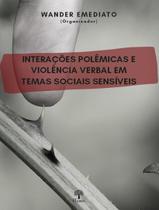 Livro - Interacoes Polemicas E Violencia Verbal Em Temas Sociais Sensiveis
