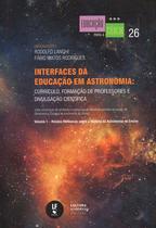 Livro - Interfaces da educação em astronomia: currículo, formação de professores e divulgação científica - Volume 1
