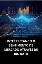 Livro interpretando o sentimento de mercado através de big data