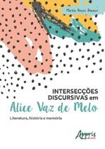 Livro - Intersecções discursivas em Alice Vaz de Melo Livro - Intersecções discursivas em Alice Vaz de Melo