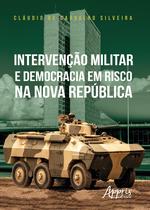 Livro - Intervenção Militar e Democracia em Risco na Nova República