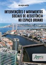 Livro - Intervenções e movimentos sociais de resistência no espaço urbano