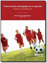 Livro - Intervenções Pedagógicas no Esporte - Práticas e Experiências - Montagner - Phorte