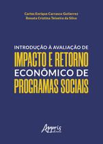 Livro - Introdução à avaliação de impacto e retorno econômico de programas sociais Livro - Introdução à avaliação de impacto e retorno econômico de programas sociais