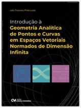 Livro - Introducao A Geometria Analitica De Pontos E Curvas Em Espacos Vetoriais Normados De Dimensao Infinita - CIENCIA MODERNA