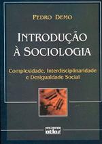 Livro - Introdução À Sociologia: Complexidade, Interdisciplinaridade E Desigualdade Social