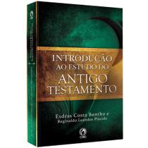 Livro Introdução ao Estudo do Antigo Testamento Esdras Costa Bentho e Reginaldo Leandro Plácido CPAD Livro Introdução ao Estudo do Antigo Testamento Esdras Costa Bentho e Reginaldo Leandro Plácido CPAD