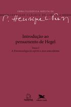 Livro - Introdução ao pensamento de Hegel - Tomo I: a fenomenologia do Espírito e seus antecedentes
