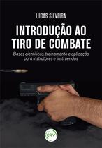 Livro - Introdução ao tiro de combate: Bases científicas, treinamento e aplicação para instrutores e instruendos Livro - Introdução ao tiro de combate: Bases científicas, treinamento e aplicação para instrutores e instruendos
