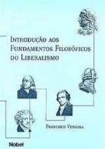 Livro Introdução Aos Fundamentos Filosóficos do Liberalismo (Vergara, Francisco)