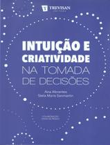 Livro - Intuicao E Criatividade Na Tomada De Decisoes Livro - Intuicao E Criatividade Na Tomada De Decisoes