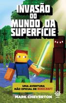 Livro - Invasão do Mundo da Superfície (Vol. 1 Uma aventura não oficial de Minecraft) Livro - Invasão do Mundo da Superfície (Vol. 1 Uma aventura não oficial de Minecraft)