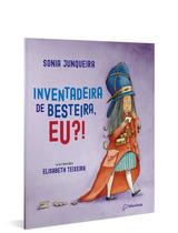 Livro - Inventadeira de besteira, eu?! Livro - Inventadeira de besteira, eu?!