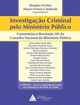 Livro - Investigacao Criminal Pelo Ministerio Publico - Comentarios A Resolucao 181 Do Conselho Do Ministerio Publico - 2ª Ed. Livro - Investigacao Criminal Pelo Ministerio Publico - Comentarios A Resolucao 181 Do Conselho Do Ministerio Publico - 2ª Ed.