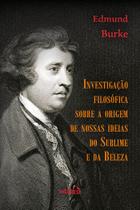 Livro - Investigação Filosófica sobre a Origem de Nossas Ideias do Sublime e da Beleza