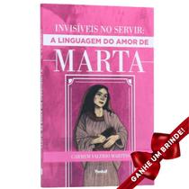 Livro Invisíveis no Servir: A Linguagem do Amor de Marta Carmem Valerio Martins Cristão Evangélico Gospel Igreja Família - Igreja Cristã Amigo Evangélico
