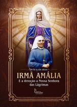 Livro Irmã Amália e a Devoção a Nossa Senhora das Lágrimas - Rita Elisa Sêda - Editora Imaculada